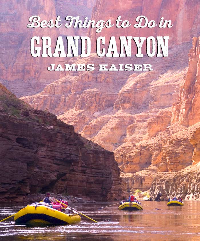 Best things to do in Grand Canyon (PHOTOS!) • James Kaiser