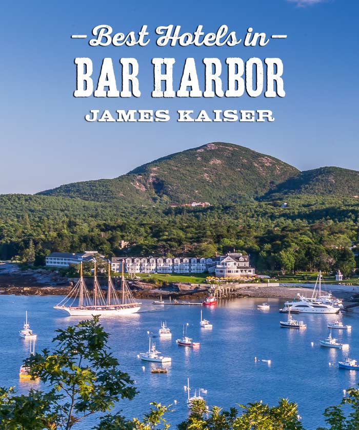 Best Bar Harbor Hotels Maine James Kaiser