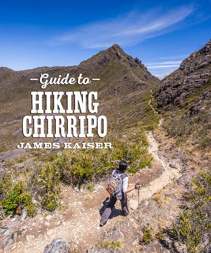 2024 Guide to Hiking Cerro Chirripó, Costa Rica • James Kaiser