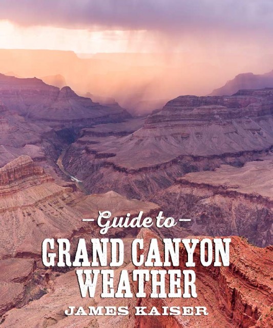 Grand Canyon Weather What You Need to Know • James Kaiser