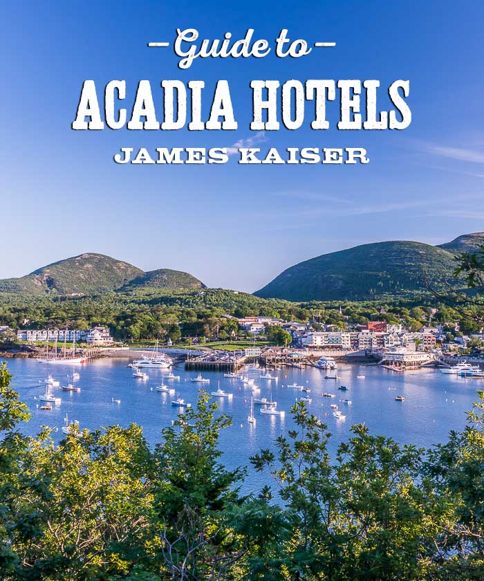 Best Acadia National Park Hotels • James Kaiser