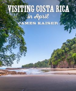 Visiting Costa Rica in April