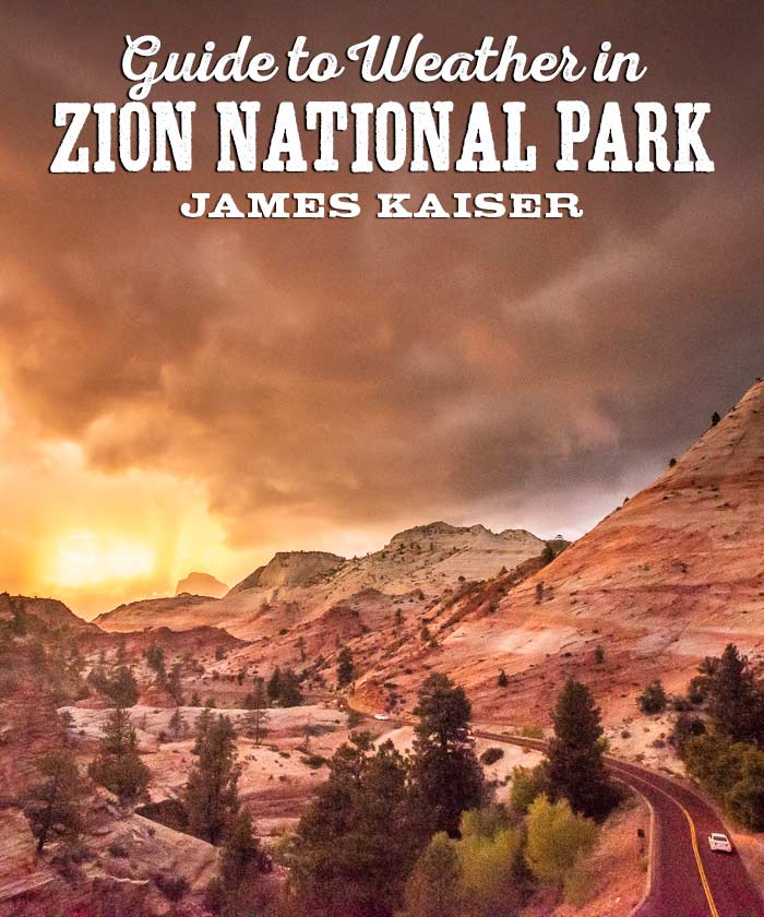 Zion National Park Weather What You Need to Know • James Kaiser