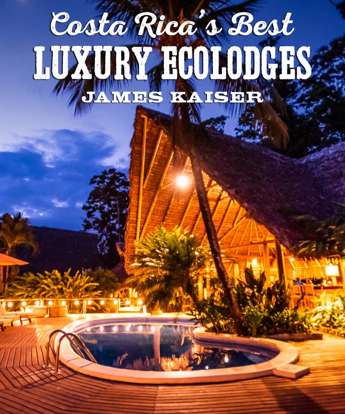 Best Luxury Eco Lodges in Costa Rica, 2024 Guide • James Kaiser