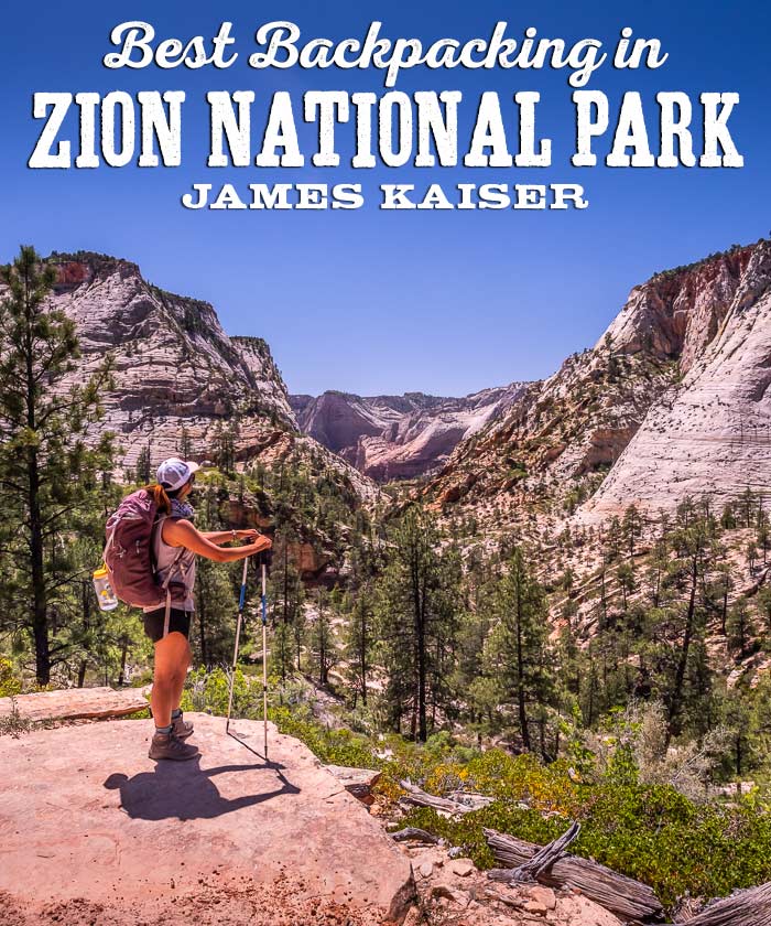 Best Backpacking Trails In Zion National Park • James Kaiser