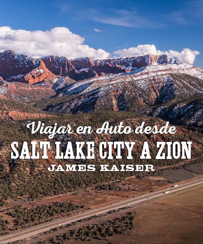La mejor ruta para viajar en autos desde Salt Lake City a Zion